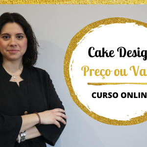Cake Design: Preço ou Valor?